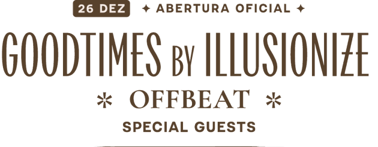 26 DEZ · Abertura oficial: Goodtimes by Illusionize, Offbeat, Special Guests