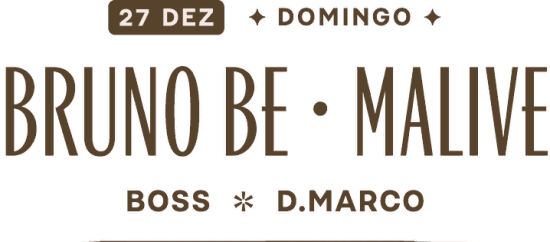 27 DEZ · Domingo: Bruno Be e Malive, Boss e D.Marco